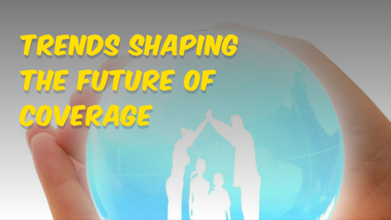 Trends Shaping the Future of Coverage