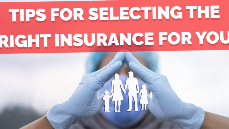Tips for Selecting the Right Insurance for You