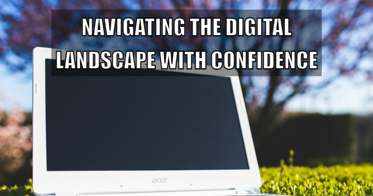 Navigating the Digital Landscape with Confidence